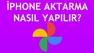 Google Fotoğraflar İphone Aktarma Nasıl Yapılır [upl. by Aztiram]