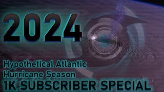 2024 Hypothetical Atlantic Hurricane Season Animation 1K Subscribers Special [upl. by Erlinna]