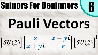 Spinors for Beginners 6 Pauli Vectors and Pauli Matrices [upl. by Notsirt]