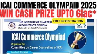 ICAI Commerce Olympiad 2025 Win Cash Prize Upto 6 lac  ICAI Commerce Olympiad free Registration [upl. by Anirtep546]