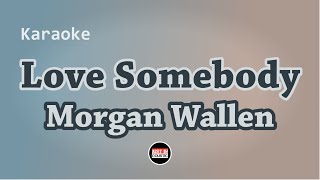 Morgan Wallen  Love Sombody Karaoke with lyrics [upl. by Marcus]