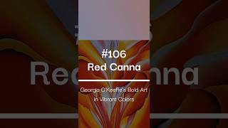 RedCanna – Georgia OKeeffe’s Bold Art in Vibrant Colors [upl. by Nidorf320]