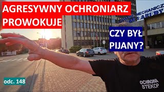 Czy ten agresywny ochroniarz był pod wpływem alkoholu Ochrona STEKOP w Gliwicach odleciała 148 [upl. by Dnalra769]