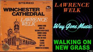 Lawrence Welk  Walking On New Grass [upl. by Nancie]