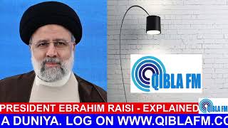 Ebrahim Raisi  Explained on Qibla FM [upl. by Anak]