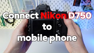 Nikon D750 Wireless Connection Tutorial How to Pair Your Nikon D750 with Your Smartphone [upl. by Emlynne]