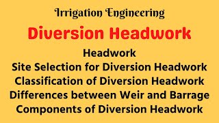 Diversion Headwork  Components of Diversion Headwork  Weir and Barrage  Irrigation Engineering [upl. by Enirehtacyram]