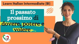 3 Learn Italian Intermediate B1 Passato prossimo di “dovere” “potere” “volere” [upl. by Carrillo]