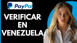 Como VERIFICAR Mi Cuenta de Paypal en Venezuela [upl. by Akemyt404]