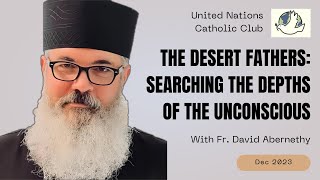 Fr David Abernethy  quotThe Desert Fathers Searching the Depths of the Unconsciousquot 5 December 2023 [upl. by Oca]