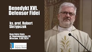 BENEDYKT XVI  Defensor Fidei  ks prof SKRZYPCZAK [upl. by Mal29]