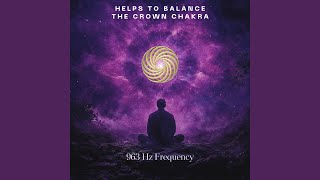 963 Hz Frequency Helps to Balance the Crown Chakra [upl. by Sobel]