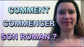 Comment commencer son roman [upl. by Cioban]