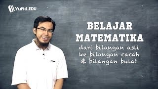 Logika Matematika Dasar Bilangan Asli Menuju Bilangan Cacah dan Bulat seri 010 [upl. by Roseanna]