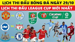 LỊCH THI ĐẤU BÓNG ĐÁ NGÀY 2910 LỊCH THI ĐẤU CARABAO CUP LỊCH THI ĐẤU CÚP LIÊN ĐOÀN ANH LEAGUE CUP [upl. by Ginsburg]