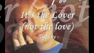 Its the Lover not the love  Tiffany w lyrics [upl. by Klehm]