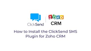 Zoho CRM Plugin  How to Install the ClickSend SMS Plugin for Zoho CRM [upl. by Bilbe]