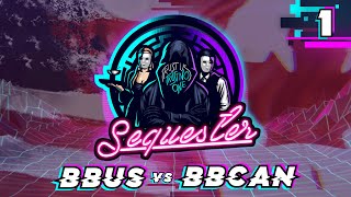 Sequester Mini  BBUS vs BBCAN  Round 1 [upl. by Felton]