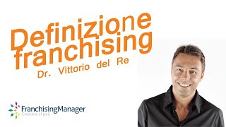 Franchising cosè Definizione secondo Vittorio del Re da wikipedia [upl. by Zollie]