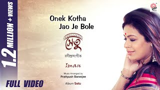 Onek Kotha Jao Je Bole  Full Video  Setu  Iman Chakraborty  Rabindrasangeet [upl. by Flodnar]