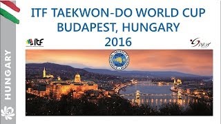 ITF Taekwondo World Cup 2016  Budapest  Hungary [upl. by Ardnyk951]