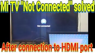 How to solve quotNot Connectedquot problem when using Mi TV as Monitor English sub MiTV NotConnected [upl. by Concha506]