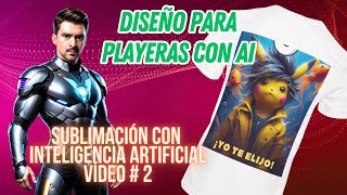 Crea DISEÑOS para PLAYERAS con AI 🤖 SUBLIMACIÓN con Inteligencia Artificial  Video 2 [upl. by Rosati]