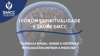 I Fórum Espiritualidade e Saúde SMCC  Glândula Pineal [upl. by Giacinta]