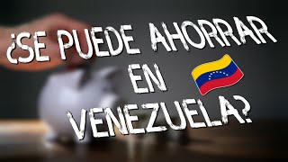 Ahorrar dinero ¿SE PUEDE AHORRAR EN VENEZUELA  ¿COMO HACERLO [upl. by Popper]