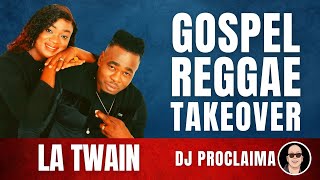 GOSPEL REGGAE  La Twain  Gospel Reggae Takeover  DJ Proclaima [upl. by Acsirp557]