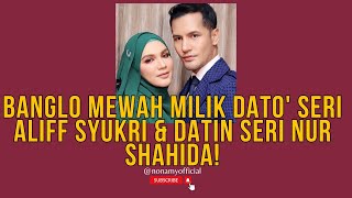 Melawat Banglo Mewah Milik Dato Seri Aliff Syukri amp Datin Seri Nur Shahida [upl. by Borlow]