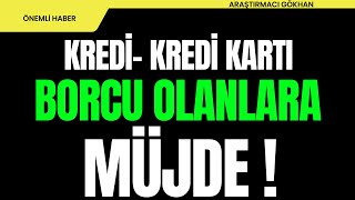 KREDİ VEYA KREDİ KARTI BORCU OLANLARA MÜJDE [upl. by Assina542]