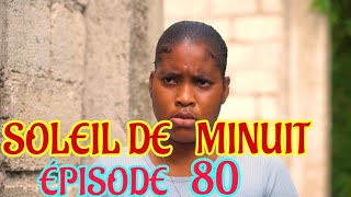 Soleil De Minuit ÉPISODE 80  NOUVO FEYTON HAITIEN 2024 [upl. by Lipsey562]