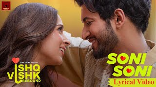 SONI SONI  LYRICAL  Ishq Vishk Rebound Rohit Saraf Pashmina DarshanRavalDZ jonitamusic [upl. by Ravo408]