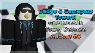 GnomeCode Tower Defense Addons 9 Badge amp Gamepass Towers [upl. by Asemaj]