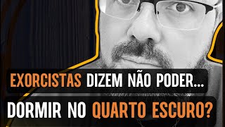 Exorcistas dizem não poder dormir no quarto escuro [upl. by Ytsirhk]