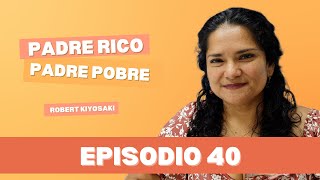 EP40 Padre Rico Padre Pobre TRASFORMATE [upl. by Alleuqahs]