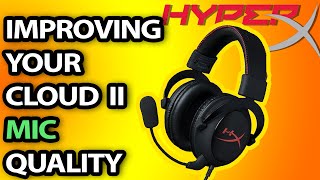 How To Improve Your HyperX Cloud II Headsets Mic [upl. by Scrivenor]