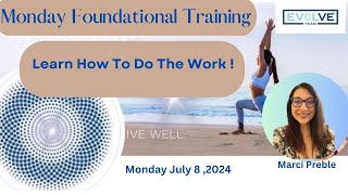 Monday Foundational Training Learn How To Do The Work Marci Preble July 9 2024 [upl. by Ondrea]