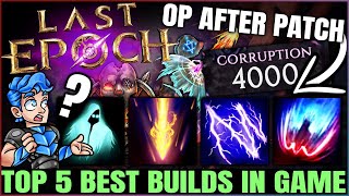 Last Epoch  5 New BEST Builds amp Masteries in Game  4000 Corruption  Mastery Class Build Ranking [upl. by Eceerehs685]