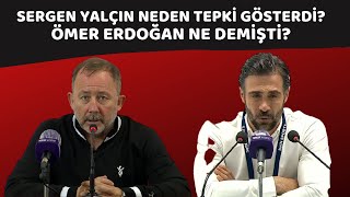 Sergen Yalçın neden tepki gösterdi  Ömer Erdoğan ne demişti [upl. by Helene]