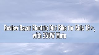 Review Razor Electric Dirt Bike for Kids 13 with 250W Motor and Rechargeable 24V Battery System P [upl. by Einnil511]