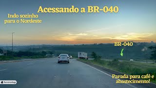 VIAGEM Nordeste  Acessando a BR040 primeira parada para abastecimento [upl. by Prentiss]