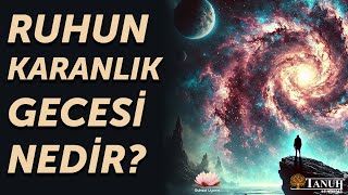 Ruhun Karanlık Gecesi Nedir [upl. by Adnolaj997]