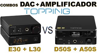 Combo DAC Amplificador ¿Cuál elegir Topping E30 Topping L30  Topping A50S  Topping D50S Review [upl. by Inot]