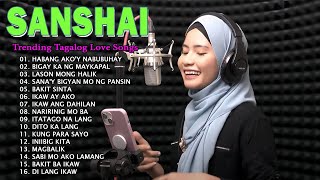 SANSHAI Nonstop 2024 😢 All Original Tagalog Love Song Sanshai 💔 Best Of SANSHAI Songs 2024 [upl. by Aibar]