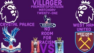 VillagerPremierTopDivisionTV Crystal Palace VS West Ham United Matchday 21 [upl. by Bergeron]