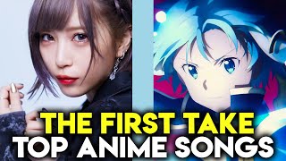 My Top The First Take Anime Song Performances [upl. by Thaddeus693]