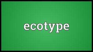 Ecotype Meaning [upl. by Enisamoht]