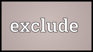 Exclude Meaning [upl. by Fairman]